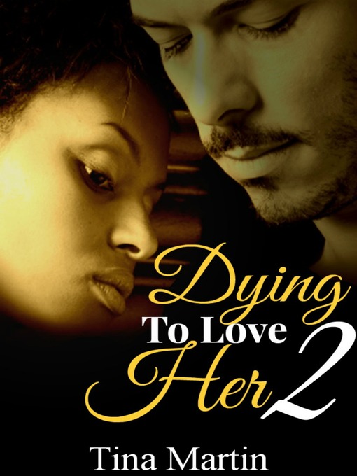 Title details for Dying to Love Her 2 by Tina Martin - Available